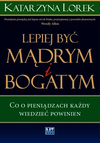LEPIEJ BY  MDRYM I BOGATYM! Katarzyna Lorek - okadka audiobooka MP3