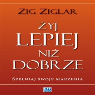 yj lepiej ni dobrze Zig Ziglar - okadka audiobooka MP3