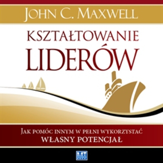 Kształtowanie liderów Jonh C. Maxwell - okładka audiobooka MP3