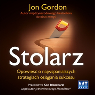 Stolarz. Opowieść o najwspanialszych strategiach osiągania sukcesu Jon Gordon - okładka audiobooka MP3