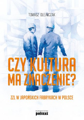 Czy kultura ma znaczenie? ZZL w japoskich fabrykach w Polsce Tomasz Olejniczak - okadka ebooka