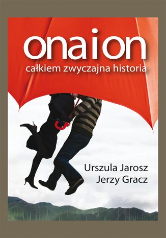 Ona i on. Cakiem zwyczajna historia Urszula Jarosz, Jerzy Gracz - okadka ebooka