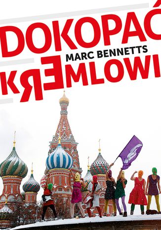 Dokopa Kremlowi Marc Bennetts - okadka ebooka