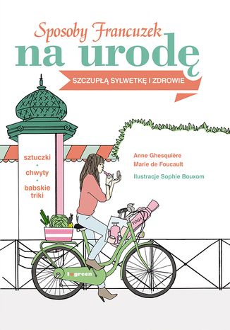 Sposoby Francuzek na urod, szczup sylwetk i zdrowie Anne Ghesquiere, Marie De Foucault - okadka ebooka