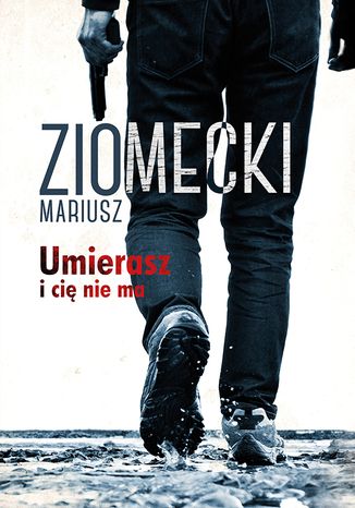 Umierasz i ci nie ma Mariusz Ziomecki - okadka ebooka
