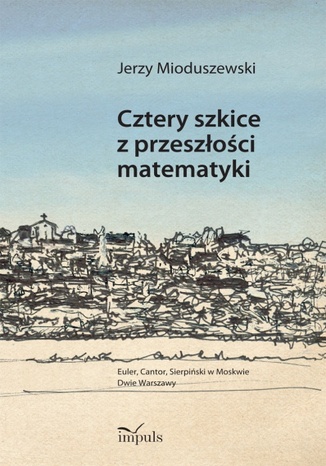 Cztery szkice z przeszoci matematyki Mioduszewski Jerzy - okadka ebooka
