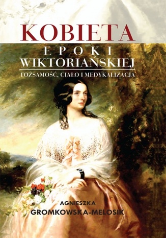 Kobieta epoki wiktoriaskiej Gromkowska-Melosik Agnieszka - okadka ebooka