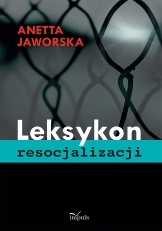 Leksykon resocjalizacji Jaworska Anetta - okadka ebooka
