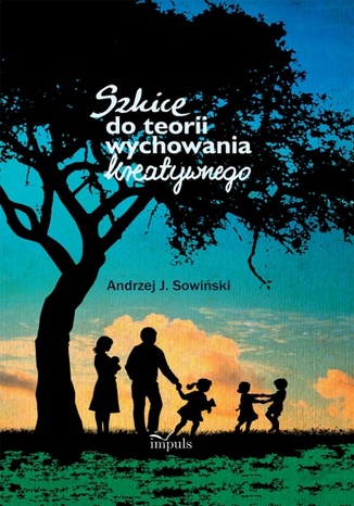 Szkice do teorii wychowania kreatywnego Sowiski J. Andrzej - okadka audiobooks CD
