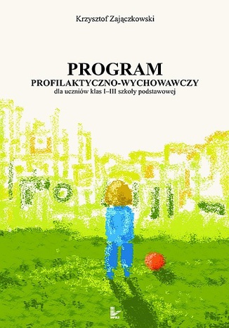 Program profilaktyczno-wychowawczy dla uczniw klas I-III szkoy podstawowej Zajczkowski Krzysztof - okadka audiobooka MP3