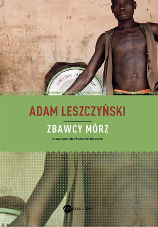 Zbawcy mórz Adam Leszczyński - okładka książki