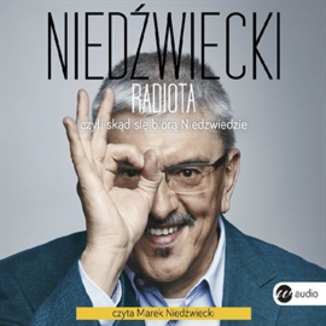 Radiota, czyli skd si bior Niedwiedzie Marek Niedwiecki - okadka audiobooka MP3