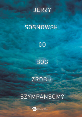 Okładka: Co Bóg zrobił szympansom?