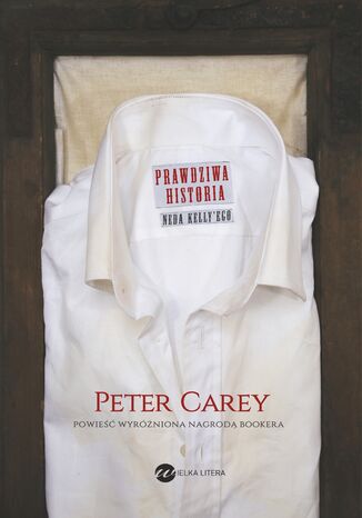 Prawdziwa historia Neda Kelly'ego Peter Carey - okadka ebooka