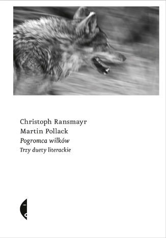 Pogromca wilków. Trzy duety literackie Martin Pollack, Christoph Ransmayr - okładka audiobooks CD