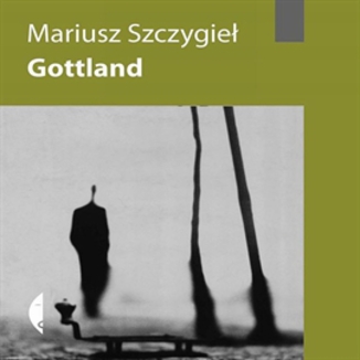 Gottland Mariusz Szczygieł - okładka audiobooka MP3