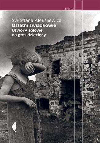 Ostatni świadkowie Swietłana Aleksijewicz - okładka książki
