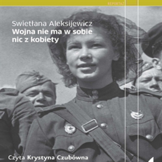 Wojna nie ma w sobie nic z kobiety Swietłana Aleksijewicz - okładka audiobooka MP3