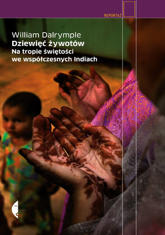Okładka: Dziewięć żywotów. Na tropie świętości we współczesnych Indiach