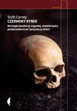 Okładka: Czerwony rynek. Na tropie handlarzy organów, złodziei kości, producentów krwi i porywaczy dzieci