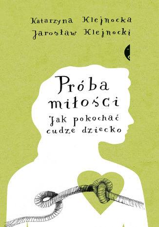 Okładka: Próba miłości. Jak pokochać cudze dziecko