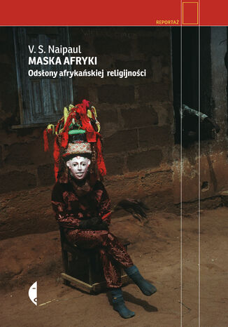Maska Afryki. Odsony afrykaskiej religijnoci V.S. Naipaul - okadka ksiki