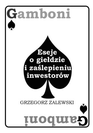 Okładka książki/ebooka Gamboni. Eseje o giełdzie i zaślepieniu inwestorów