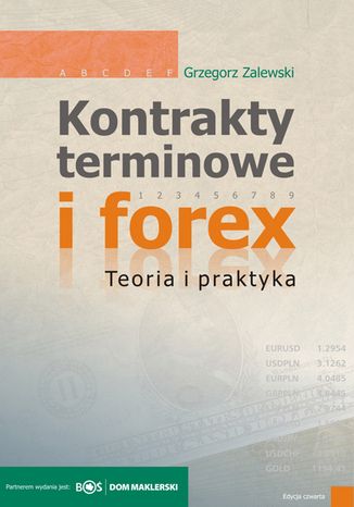 Kontrakty terminowe i forex. Teoria i praktyka Grzegorz Zalewski - okładka książki