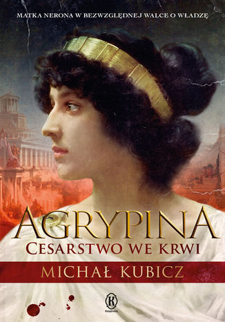 Agrypina. Cesartwo we krwi Micha Kubicz - okadka audiobooks CD
