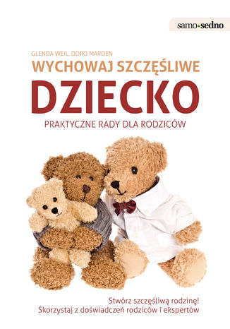 Okładka: Samo Sedno - Wychowaj szczęśliwe dziecko. Praktyczne porady dla rodziców