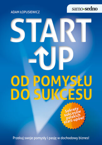 Okładka:Samo Sedno - Start-up. Od pomysłu do sukcesu 