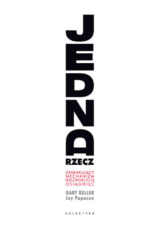 Okładka: Jedna rzecz. Zaskakujący mechanizm niezwykłych osiągnięć