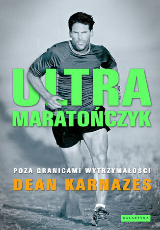 Ultramaratończyk. Poza granicami wytrzymałości Dean Karnazes - okładka książki