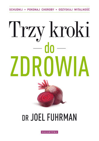 Okładka: Trzy kroki do zdrowia. Schudnij, pokonaj choroby, odzyskaj witalność