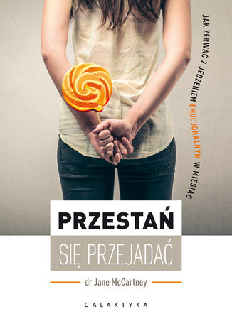 Okładka: Przestań się przejadać. Jak zerwać z jedzeniem emocjonalnym w miesiąc