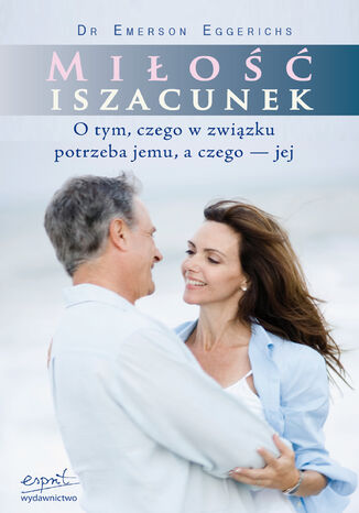Okładka: Miłość i szacunek. O tym, czego w związku potrzeba jemu, a czego - jej