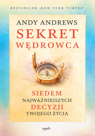 Okładka: Sekret wędrowca. Siedem najważniejszych decyzji twojego życia