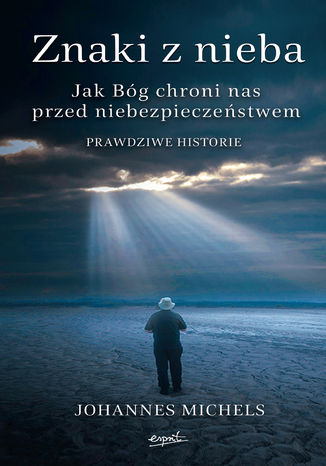 Okładka: Znaki z nieba. Jak Bóg chroni nas przed niebezpieczeństwem. Prawdziwe historie