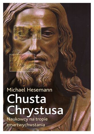 Okładka: Chusta Chrystusa. Naukowcy na tropie zmartwychwstania
