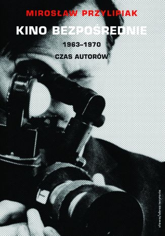 Okładka:Kino bezpośrednie. Tom II. 1963-1970 