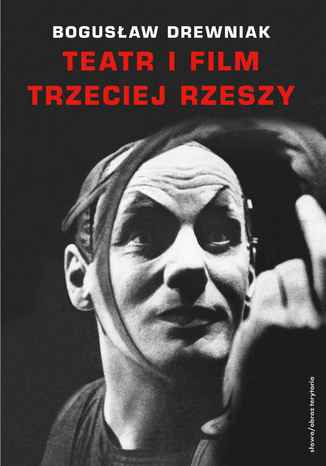 Okładka:Teatr i film Trzeciej Rzeszy. W systemie hitlerowskiej propagandy 