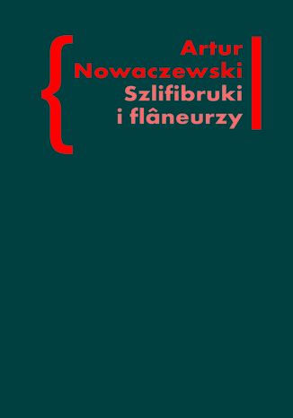 Okładka:Szlifibruki i flâneurzy. Figura ulicy w literaturze polskiej po 1918 roku 