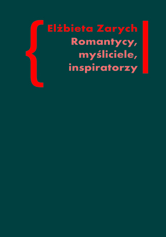 Okładka:Romantycy, myśliciele, inspiratorzy. Wpływ filozofii niemieckiej na literaturę polskiego romantyzmu 