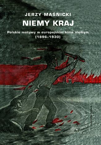 Okładka:Niemy kraj. Polskie motywy w europejskim kinie niemym (1896-1930) 