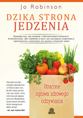 Okładka: Dzika strona jedzenia. Utracone ogniwa zdrowego odżywiania
