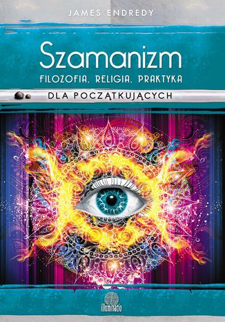Okładka: Szamanizm: filozofia, religia, praktyka dla początkujących