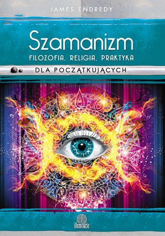 Szamanizm: filozofia, religia, praktyka dla pocztkujcych James Endredy - okadka audiobooka MP3