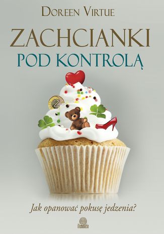 Okładka: Zachcianki pod kontrolą. Jak opanować pokusę jedzenia?