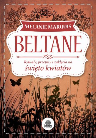 Beltane. Rytuay, przepisy i zaklcia na wito kwiatw Melanie Marquis - okadka audiobooks CD
