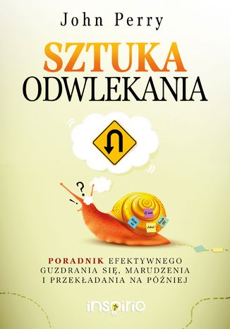 Okładka: Sztuka odwlekania. Poradnik efektywnego guzdrania się, marudzenia i przekładania na później